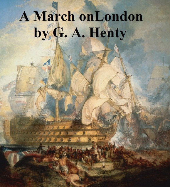 A March on London, G.A.Henty
