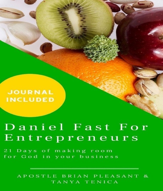 Daniel Fast For Entrepreneurs, Apostle Brian Pleasant, Tanya Tenica