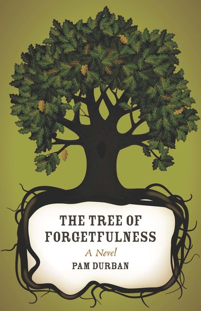 The Tree of Forgetfulness, Pam Durban