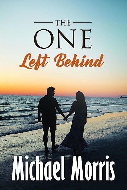 THE ONE LEFT BEHIND, Michael Morris