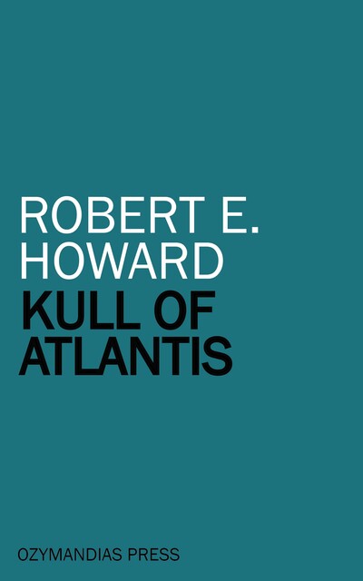 KULL OF ATLANTIS – Complete Series, Robert E.Howard