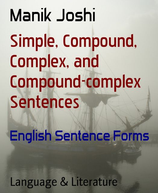 Simple, Compound, Complex, and Compound-complex Sentences, Manik Joshi