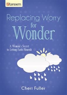 Replacing Worry for Wonder, Cheri Fuller