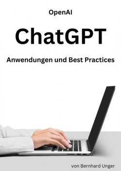 Open AI ChatGPT, Bernhard Unger