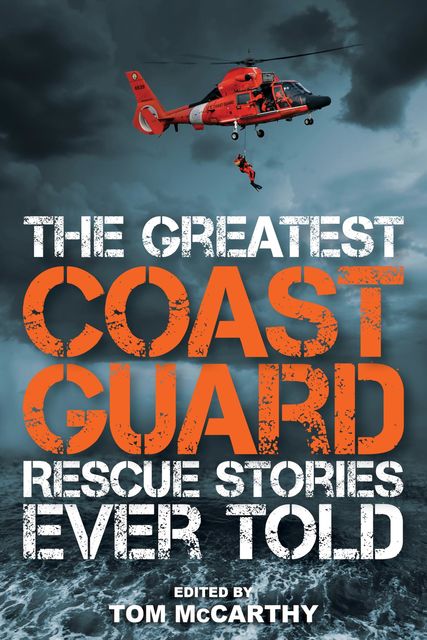 The Greatest Coast Guard Rescue Stories Ever Told, Tom McCarthy
