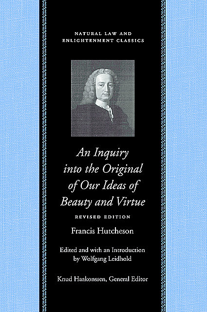 An Inquiry into the Original of Our Ideas of Beauty and Virtue, Francis Hutcheson
