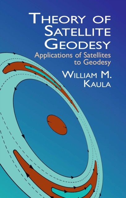 Theory of Satellite Geodesy, William M.Kaula