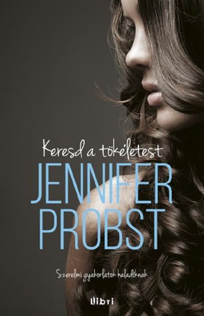 Keresd a tökéletest, Jennifer Probst