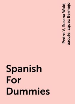 Spanish For Dummies, Susana Wald, Pedro V, aacute, zquez Bermejo
