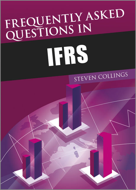 Frequently Asked Questions in IFRS, Steven Collings