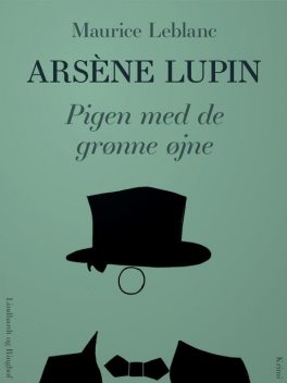 Arsène Lupin – Pigen med de grønne øjne, Maurice Leblanc