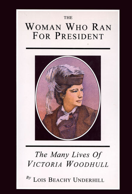 The Woman Who Ran For President, Lois Beachy Underhill