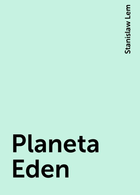 Planeta Eden, Stanislaw Lem