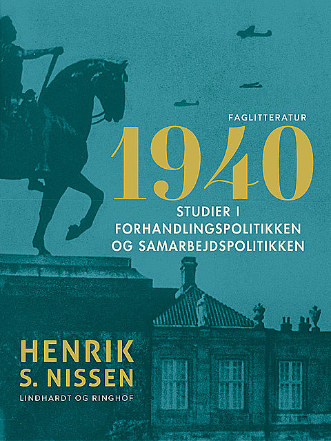 1940. Studier i forhandlingspolitikken og samarbejdspolitikken, Henrik S. Nissen
