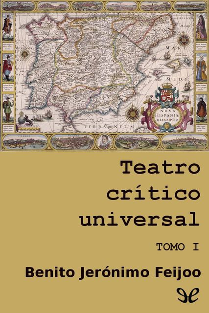 Teatro crítico universal. Tomo I, Benito Jerónimo Feijoo