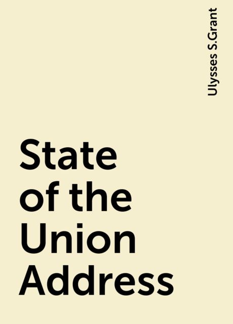 State of the Union Address, Ulysses S.Grant