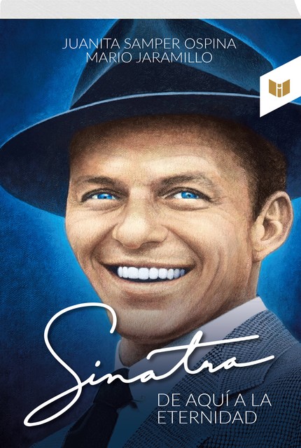 Sinatra, de aquí a la eternidad, JUANITA SAMPER OSPINA Y MARIO JARAMILLO