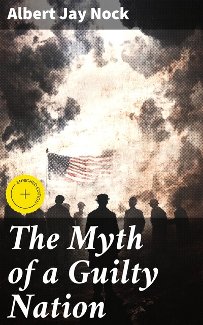 The Myth of a Guilty Nation, Albert Jay Nock