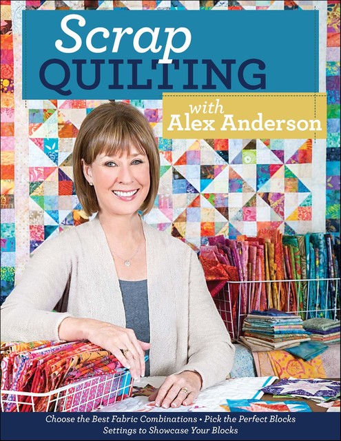 Scrap Quilting with Alex Anderson, Alex Anderson