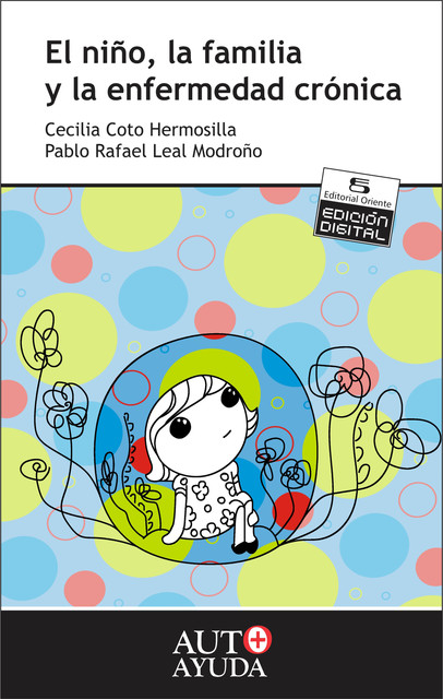 El niño, la familia y la enfermedad crónica, Dra. María Cecilia Coto Hermosilla, Pablo Rafael Leal Modroño