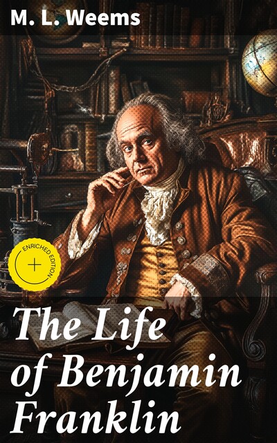 The Life of Benjamin Franklin, M.L.Weems
