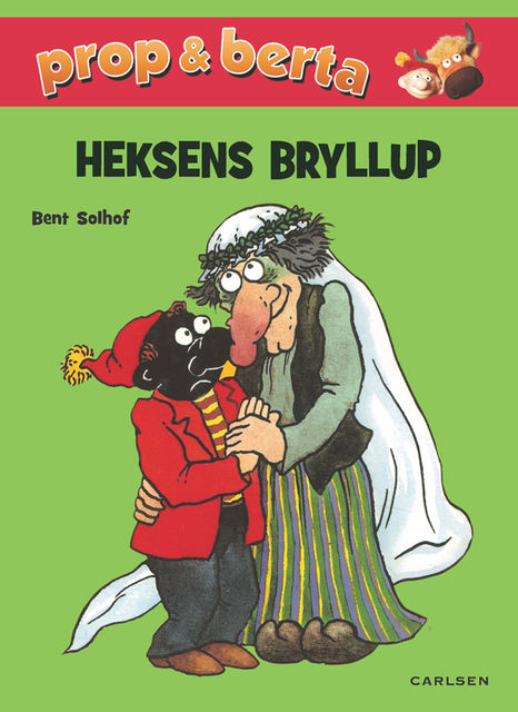 Prop og Berta – Heksens bryllup, Bent Solhof