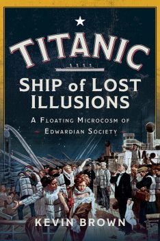 Titanic: Ship of Lost Illusions, Kevin Brown