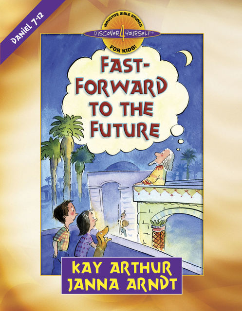 Fast-Forward to the Future, Janna Arndt, Kay Arthur