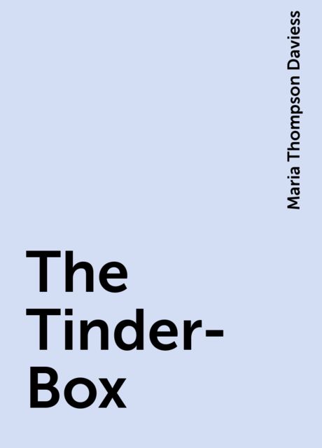 The Tinder-Box, Maria Thompson Daviess