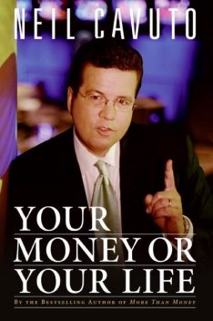 Your Money or Your Life, Neil Cavuto