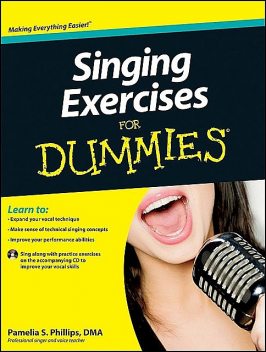 Singing Exercises For Dummies, Pamelia S.Phillips