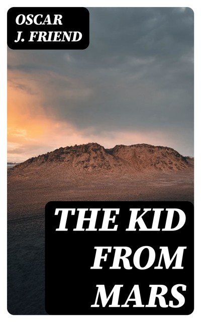 The Kid from Mars, Oscar J. Friend