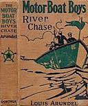 Motor Boat Boys' River Chase; or, Six Chums Afloat and Ashore, Louis Arundel