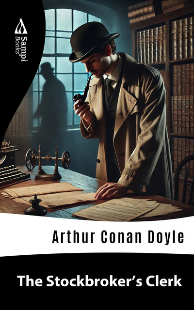 The Stock-Broker's Clerk, Arthur Conan Doyle