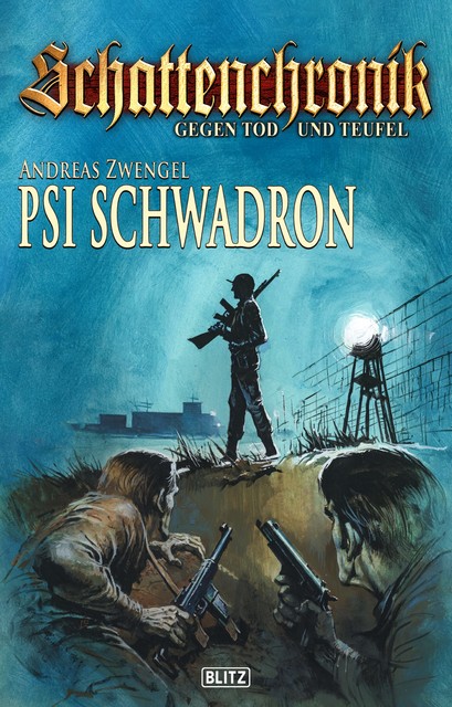 Schattenchronik – Gegen Tod und Teufel 18: PSI-Schwadron, Andreas Zwengel