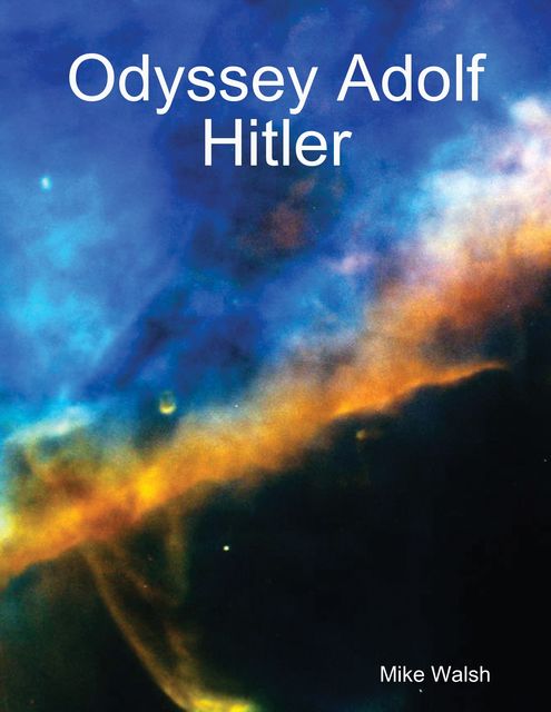 Odyssey Adolf Hitler, Mike Walsh