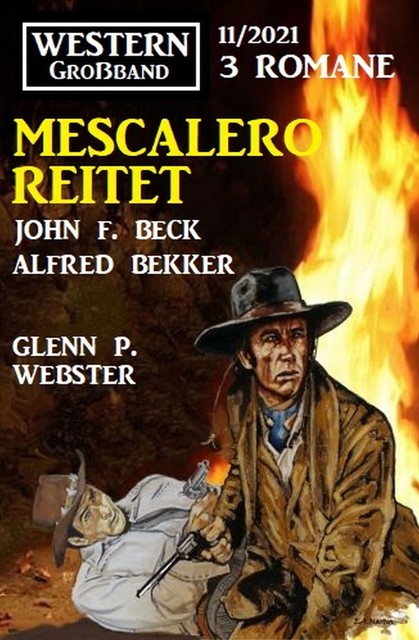 Mescalero reitet: Western Großband 3 Romane 11/2021, Alfred Bekker, John F. Beck, Glenn Webster