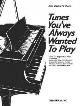 Tunes You've Always Wanted To Play (Piano), Chester Music