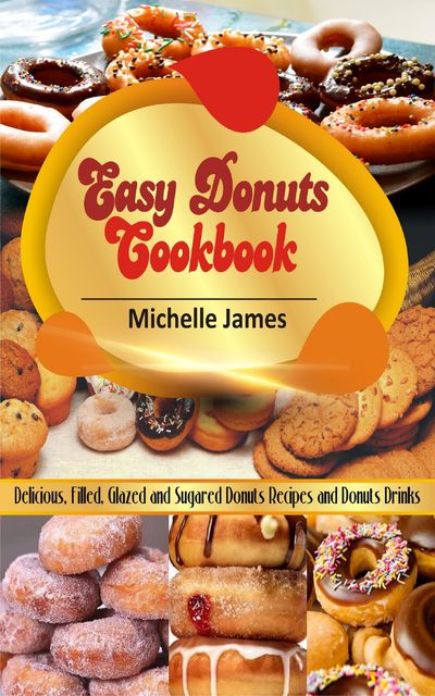 Easy Donuts Cookbook, Michelle James