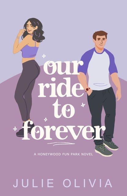 Our Ride To Forever (Honeywood Book 3), Julie Olivia