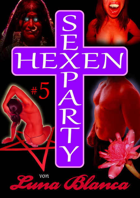 Hexen Sexparty 5: Schwarzmagie und Schwesternblut, Luna Blanca