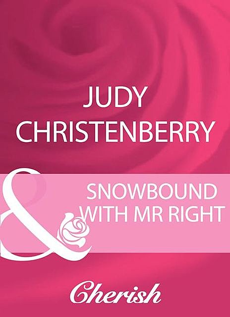 Snowbound With Mr Right, Judy Christenberry