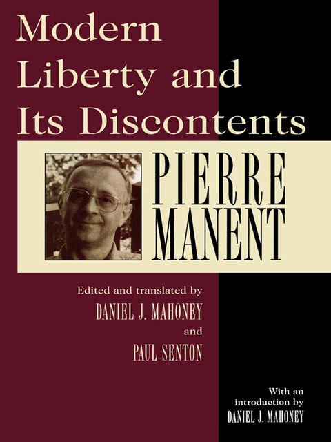Modern Liberty and Its Discontents, Pierre Manent