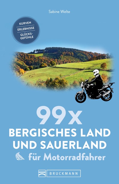 99 x Sauerland und Bergisches Land für Motorradfahrer, Sabine Welte