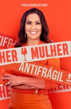 Mulher antifrágil, Priscila Rodovalho Cunha