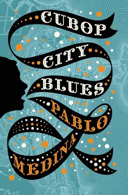 Cubop City Blues, Pablo Medina
