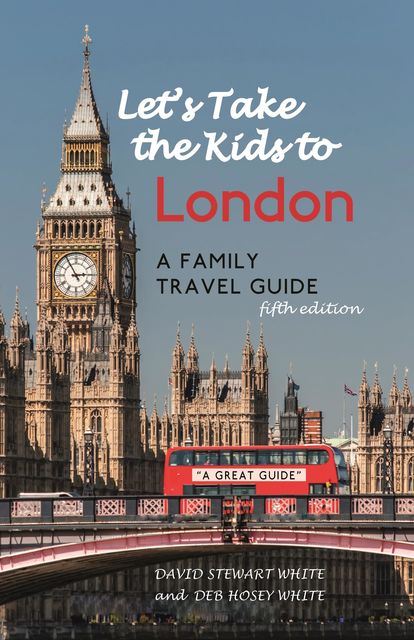 Let's Take the Kids to London, David White, Deb Hosey White