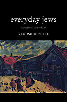 Everyday Jews, Yehoshue Perle