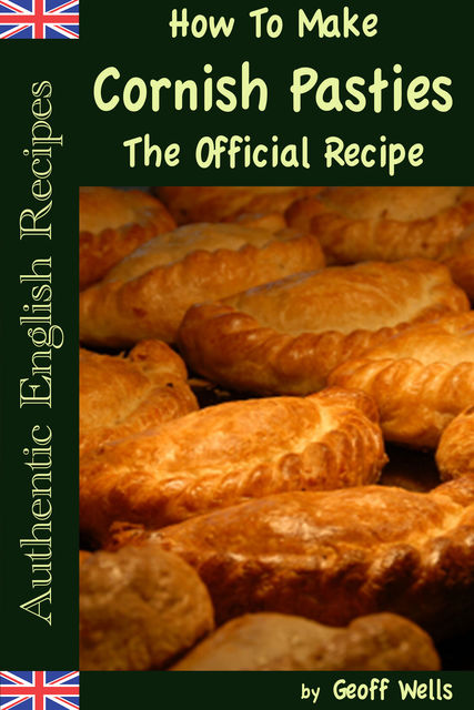 How To Make Cornish Pasties The Official Recipe, Geoff Wells