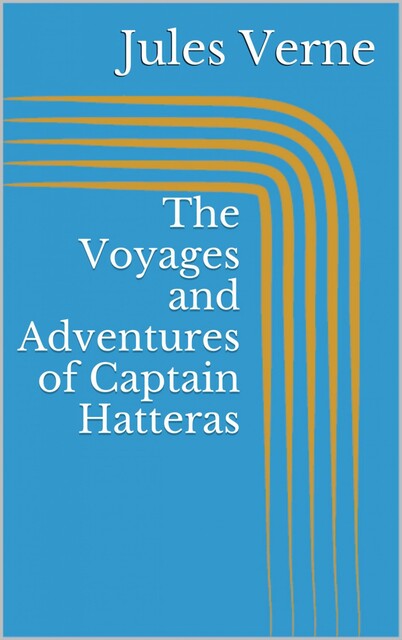 The Voyages and Adventures of Captain Hatteras, Jules Verne
